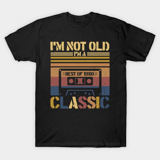 Cassette Tape Vintage I'm Not Old Im A Classic 1980 Birthday T-Shirt by InterFish